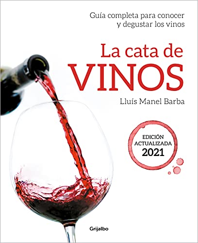 La cata de vinos: Guía completa para conocer y degustar los vinos.