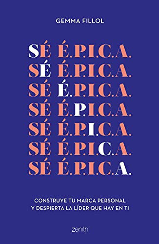 Reseña de "Sé É.P.I.C.A.: Construye tu marca personal y despierta la líder que hay en ti"