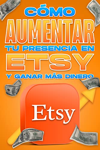 Cómo aumentar tu presencia en Etsy y ganar más dinero